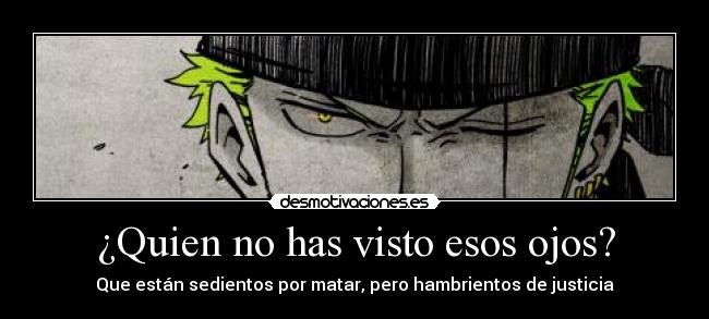 ¿Quien no has visto esos ojos? -