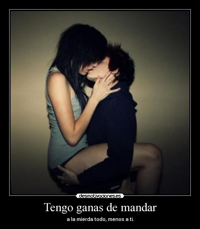 Tengo ganas de mandar -
