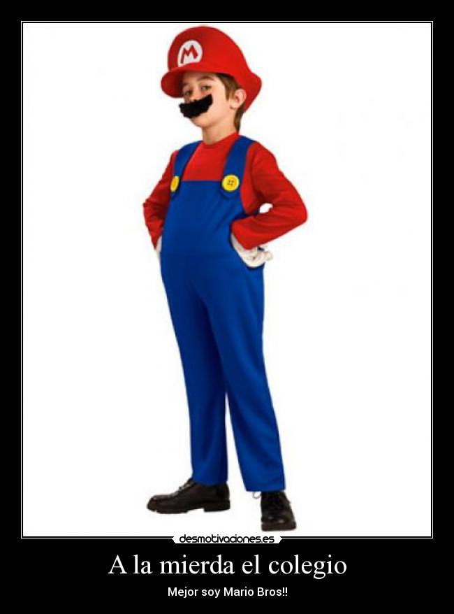 A la mierda el colegio - Mejor soy Mario Bros!!