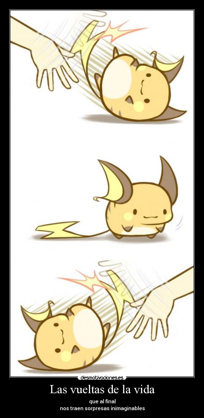 Las vueltas de la vida - que al final
nos traen sorpresas inimaginables