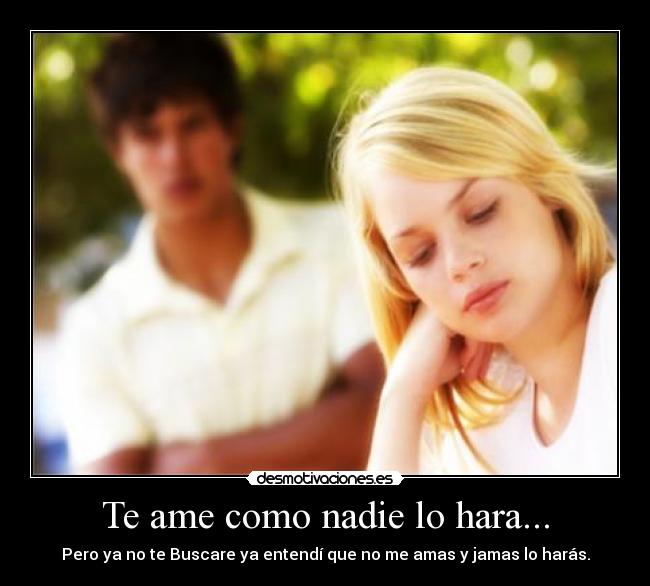 Te ame como nadie lo hara... -