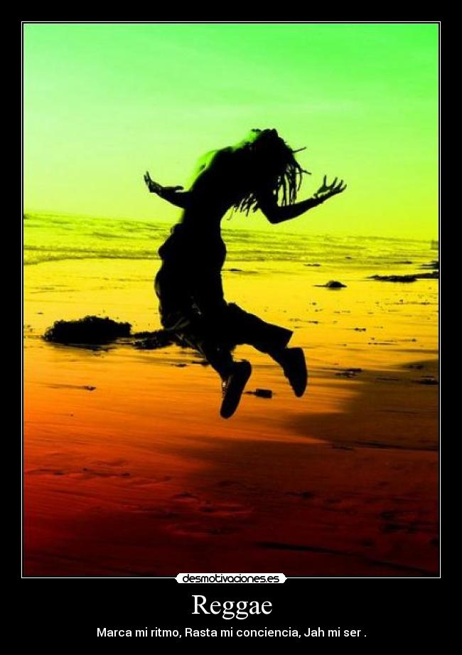 Reggae - Marca mi ritmo, Rasta mi conciencia, Jah mi ser .
