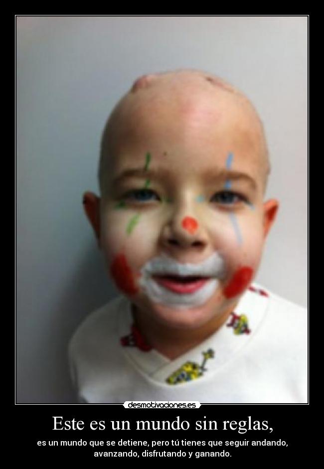 Este es un mundo sin reglas, -
