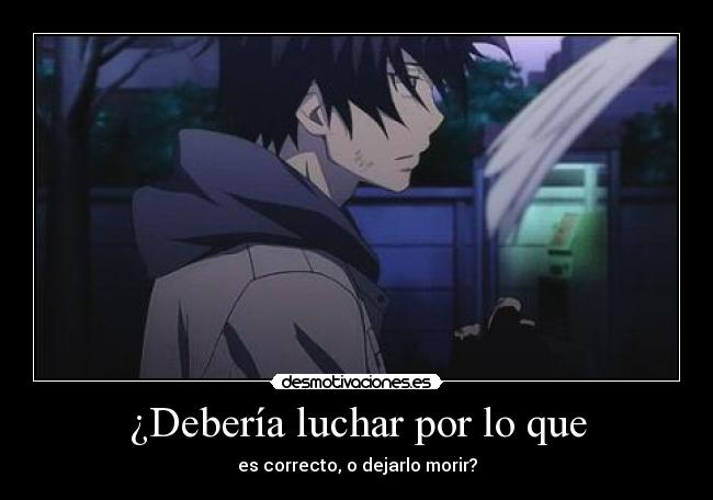 ¿Debería luchar por lo que - es correcto, o dejarlo morir?