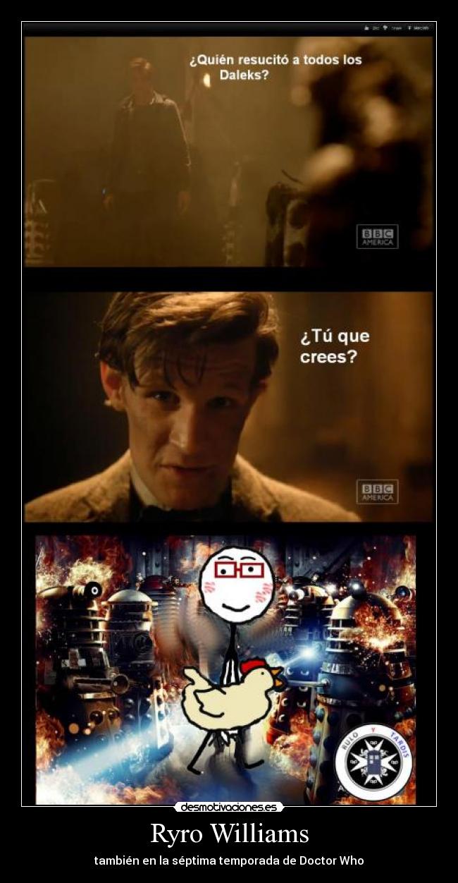 Ryro Williams - también en la séptima temporada de Doctor Who