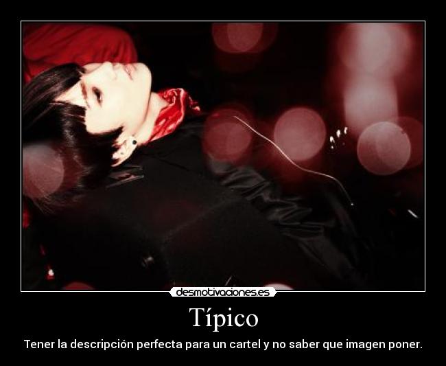 Típico - Tener la descripción perfecta para un cartel y no saber que imagen poner.
