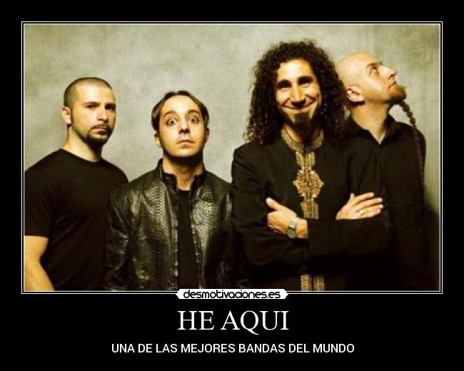 HE AQUI - UNA DE LAS MEJORES BANDAS DEL MUNDO