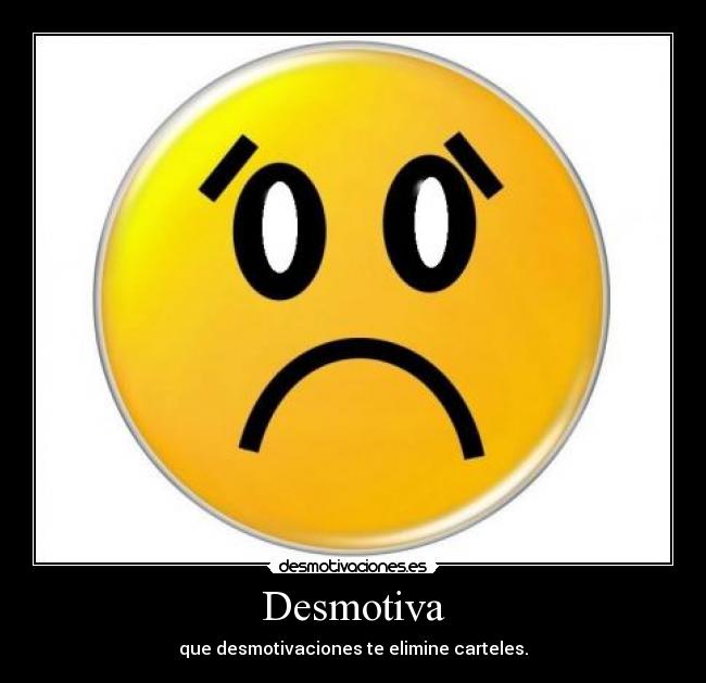 Desmotiva - que desmotivaciones te elimine carteles.