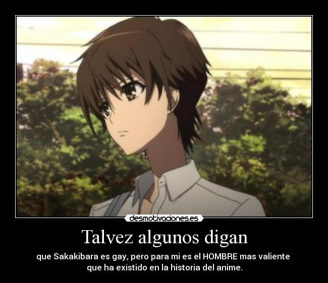 Talvez algunos digan - que Sakakibara es gay, pero para mi es el HOMBRE mas valiente 
que ha existido en la historia del anime.