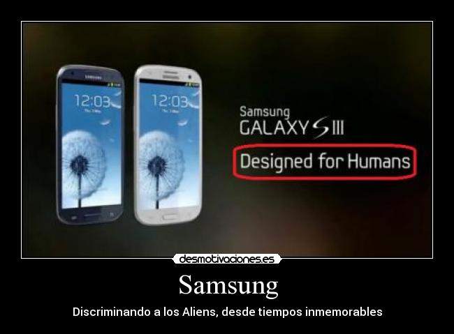 Samsung - Discriminando a los Aliens, desde tiempos inmemorables