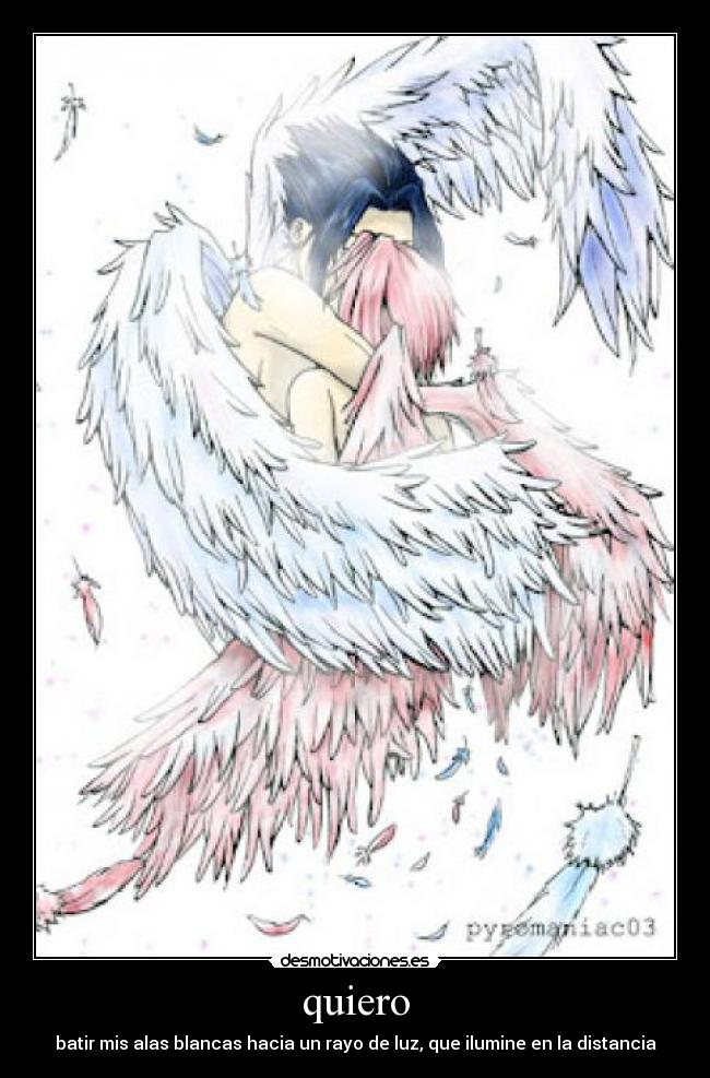 quiero - batir mis alas blancas hacia un rayo de luz, que ilumine en la distancia