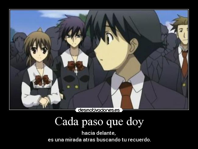 Cada paso que doy - hacia delante,
es una mirada atras buscando tu recuerdo.