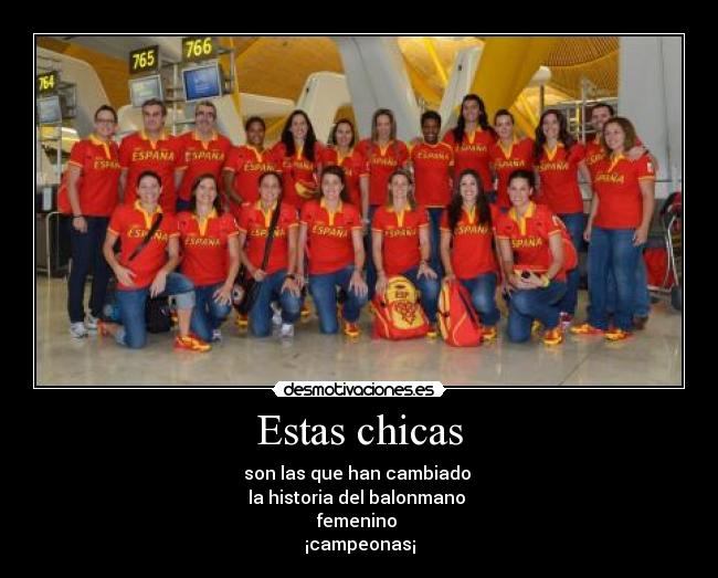 Estas chicas - son las que han cambiado
la historia del balonmano
femenino
¡campeonas¡