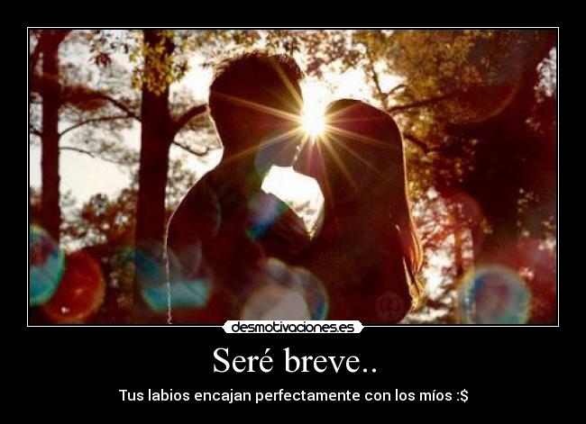 Seré breve.. -