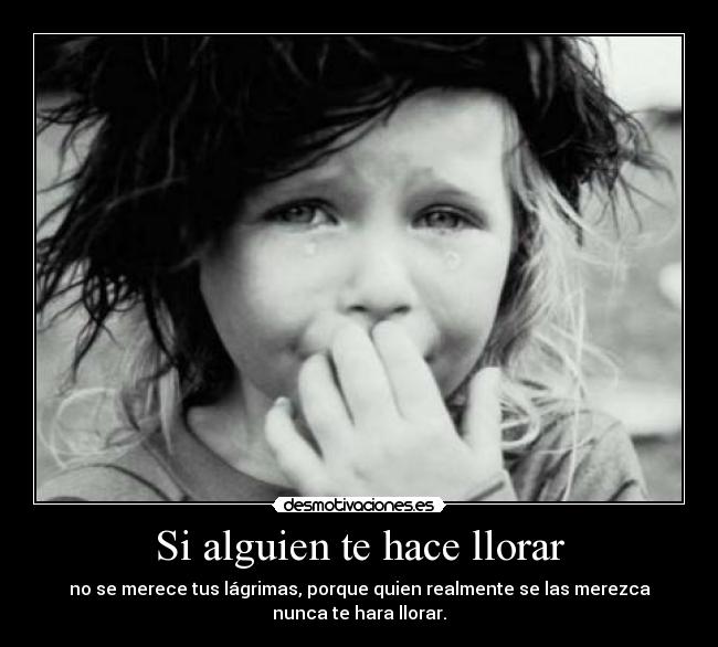 Si alguien te hace llorar -