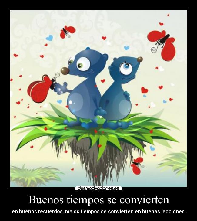 Buenos tiempos se convierten -