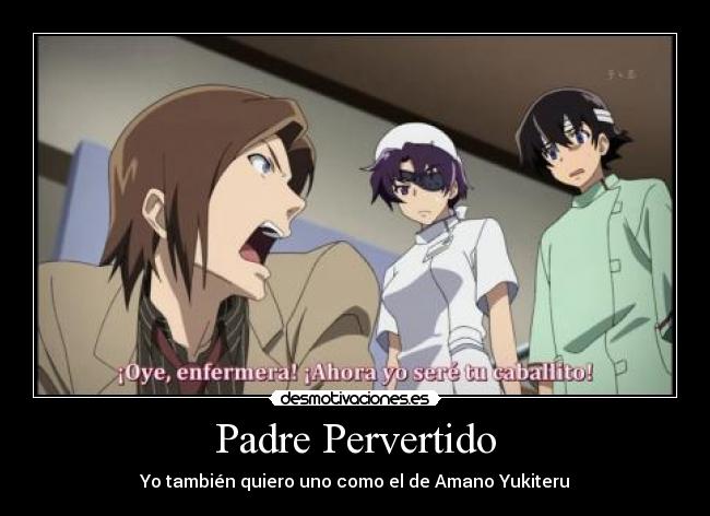 Padre Pervertido - Yo también quiero uno como el de Amano Yukiteru