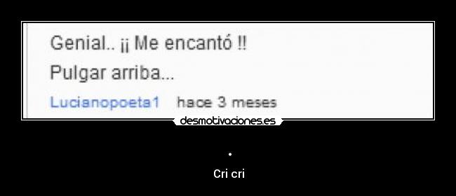 . - Cri cri