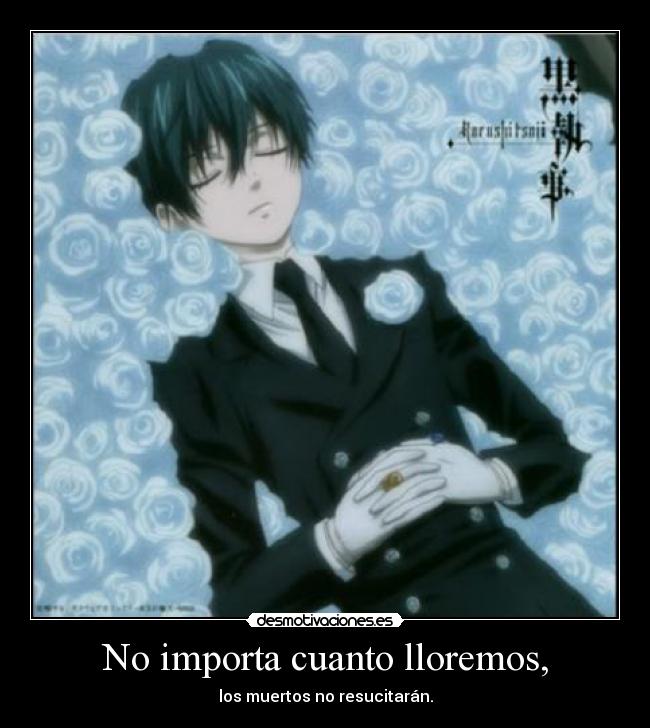 carteles ciel phantomhive kuroshitsuji muerte llorar tristeza desmotivaciones