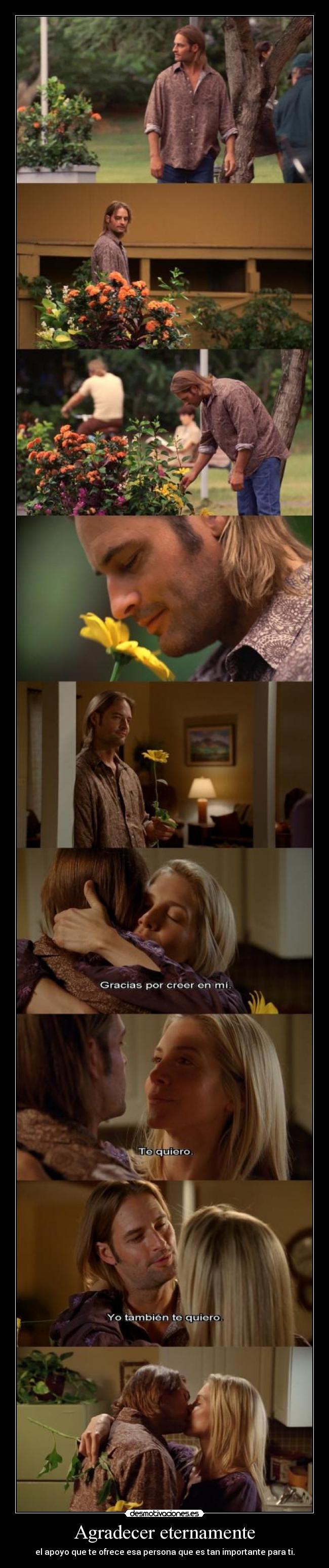 Agradecer eternamente - el apoyo que te ofrece esa persona que es tan importante para ti.