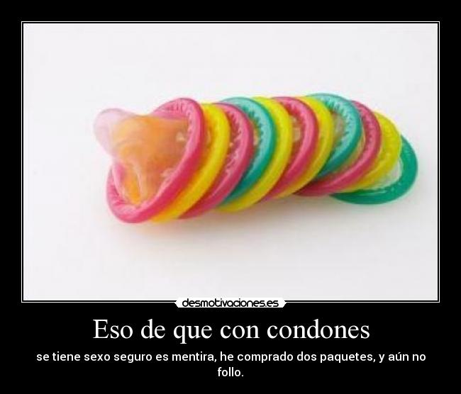 Eso de que con condones - 