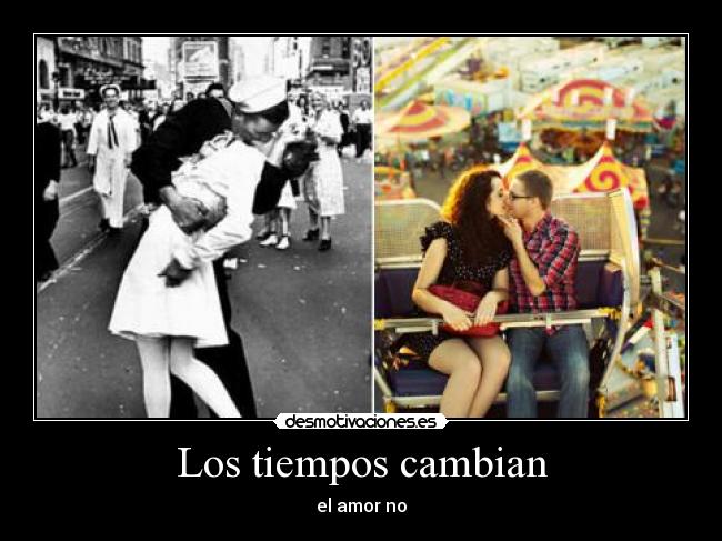 Los tiempos cambian - el amor no