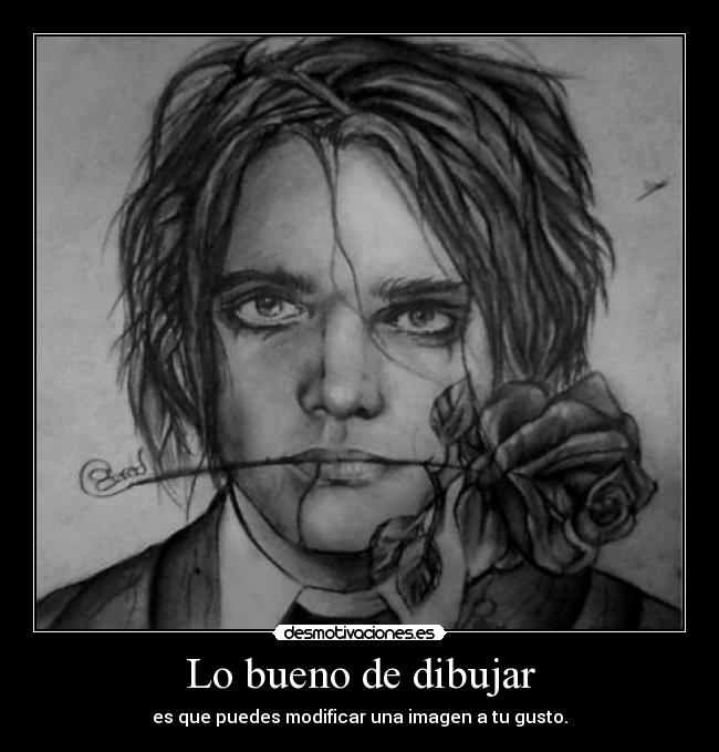 Lo bueno de dibujar - es que puedes modificar una imagen a tu gusto.