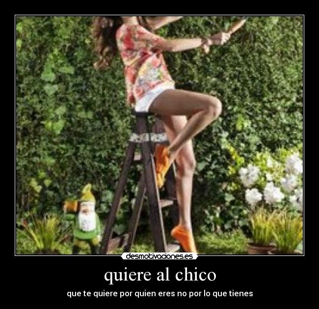 quiere al chico - que te quiere por quien eres no por lo que tienes