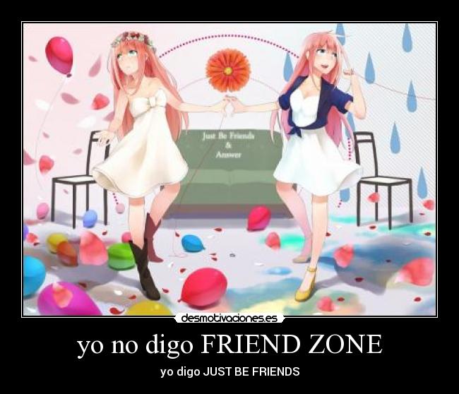 yo no digo FRIEND ZONE - 