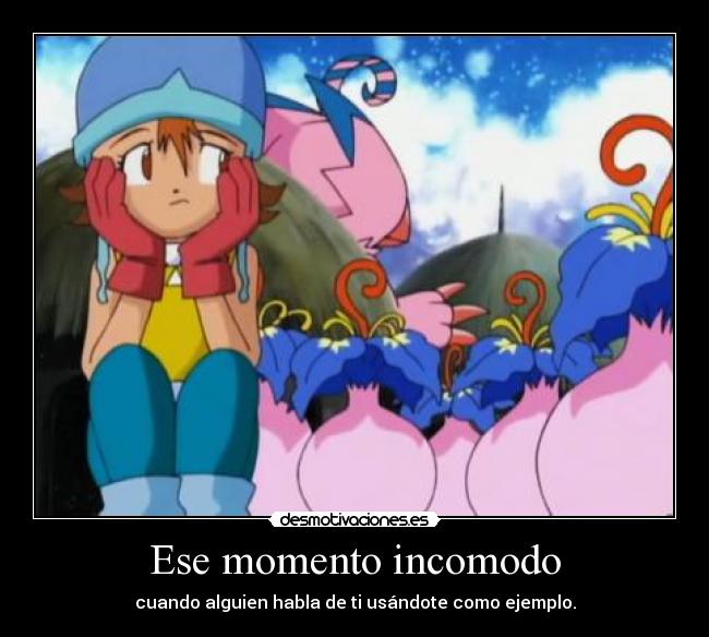 Ese momento incomodo - cuando alguien habla de ti usándote como ejemplo.