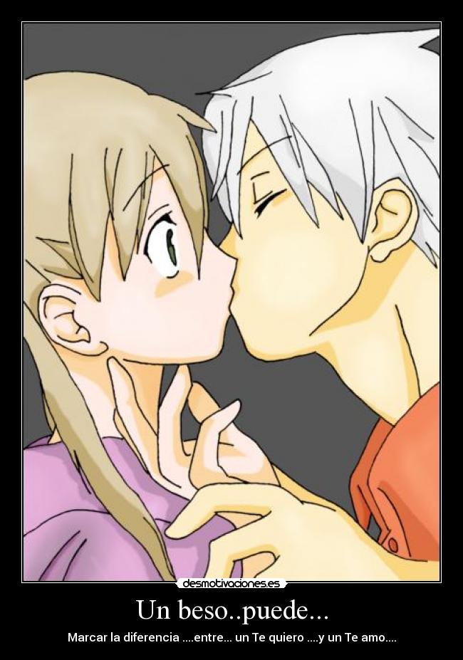 Un beso..puede... - Marcar la diferencia ....entre... un Te quiero ....y un Te amo....