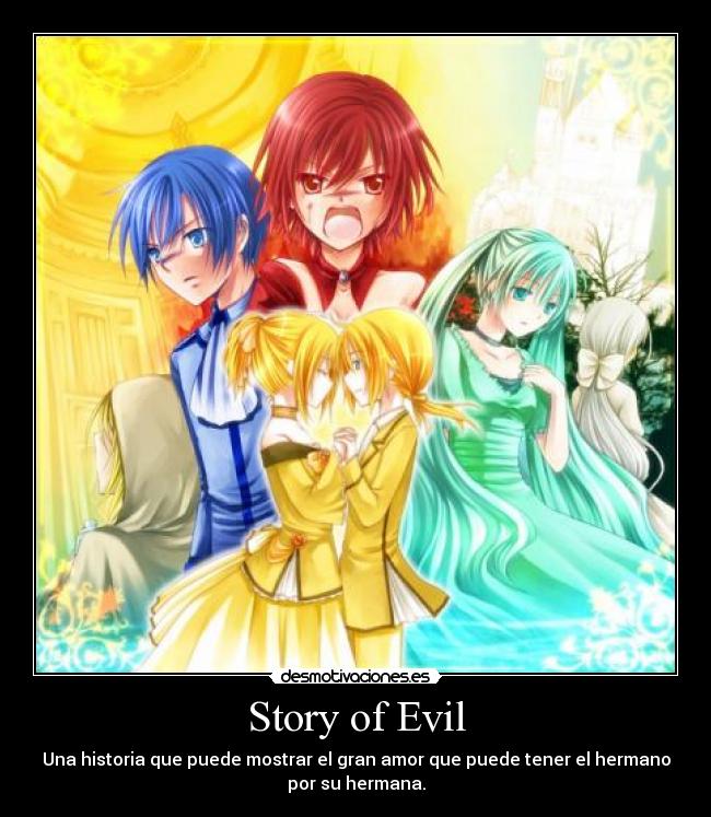 Story of Evil - Una historia que puede mostrar el gran amor que puede tener el hermano
por su hermana.