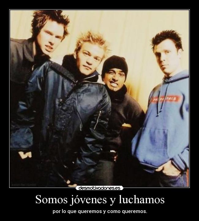 Somos jóvenes y luchamos - por lo que queremos y como queremos.