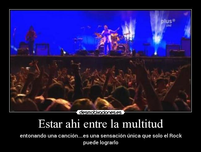 Estar ahi entre la multitud -