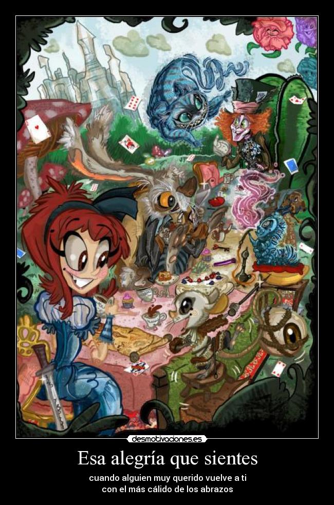 Esa alegría que sientes - cuando alguien muy querido vuelve a ti
con el más cálido de los abrazos