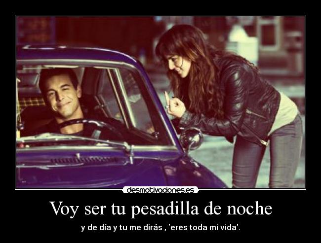 Voy ser tu pesadilla de noche -