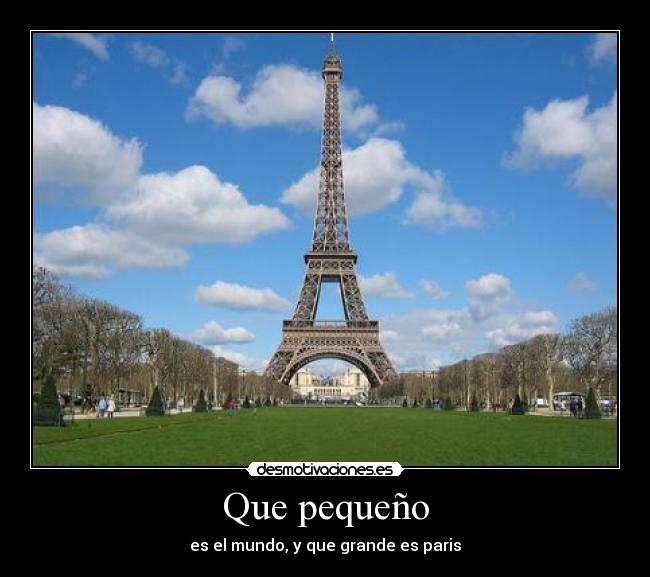 Que pequeño - es el mundo, y que grande es paris