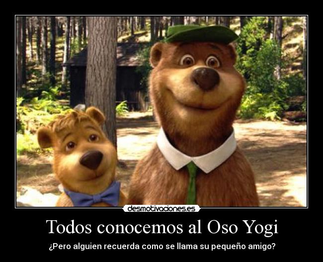 carteles todos conocemos oso yogi alguien recuerda como llama amigo desmotivaciones