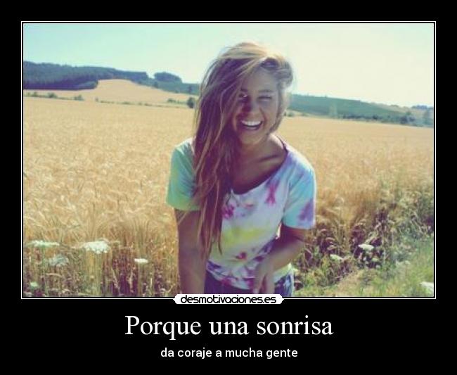 Porque una sonrisa - da coraje a mucha gente