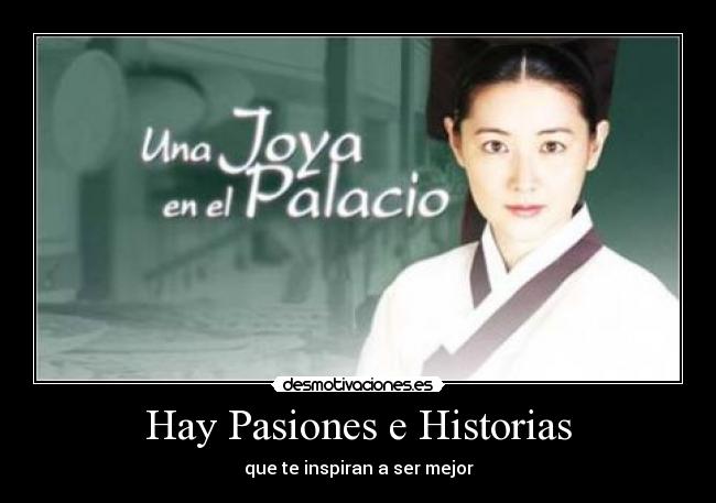 Hay Pasiones e Historias - que te inspiran a ser mejor