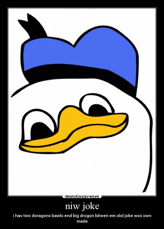 niw joke - i hav two doragons bawls end big drogon bitwen em olol joke wos own made