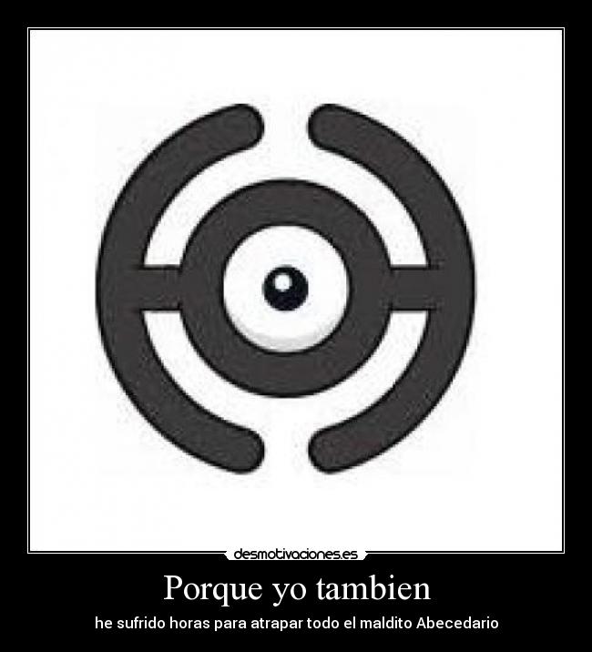 Porque yo tambien - he sufrido horas para atrapar todo el maldito Abecedario