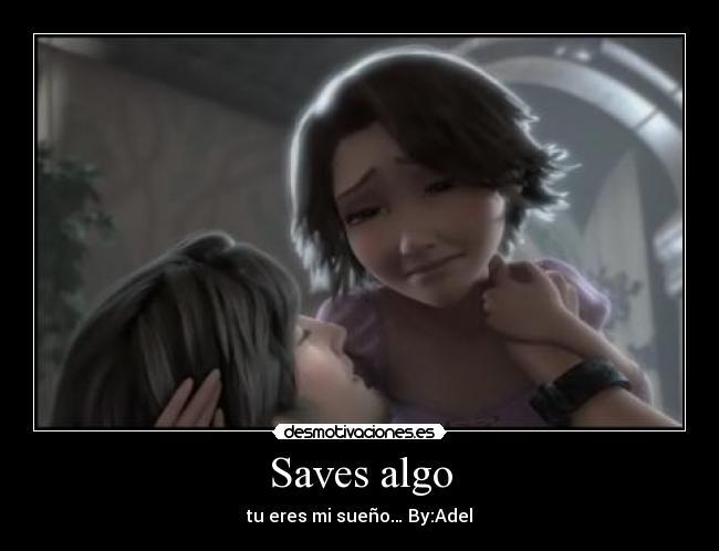 Saves algo - tu eres mi sueño… By:Adel