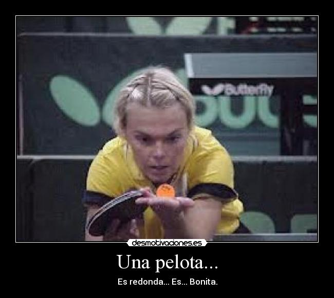 Una pelota... - Es redonda... Es... Bonita.