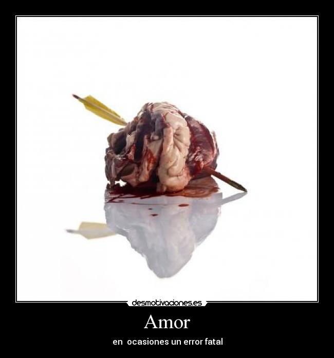Amor - en ocasiones un error fatal