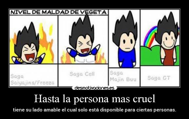 Hasta la persona mas cruel -