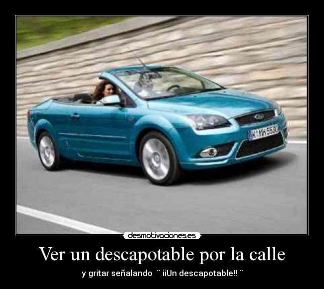 Ver un descapotable por la calle - y gritar señalando ¨ iiUn descapotable!! ¨