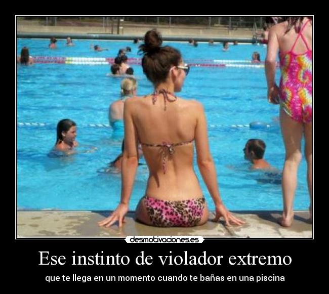 Ese instinto de violador extremo -
