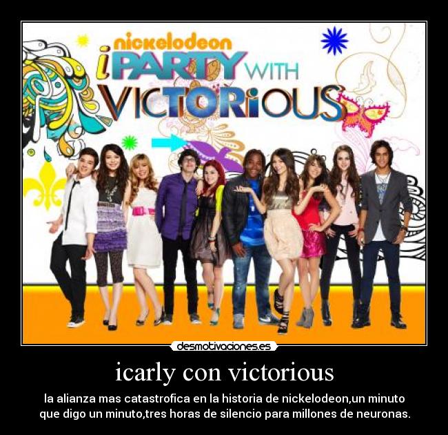 icarly con victorious - la alianza mas catastrofica en la historia de nickelodeon,un minuto
que digo un minuto,tres horas de silencio para millones de neuronas.