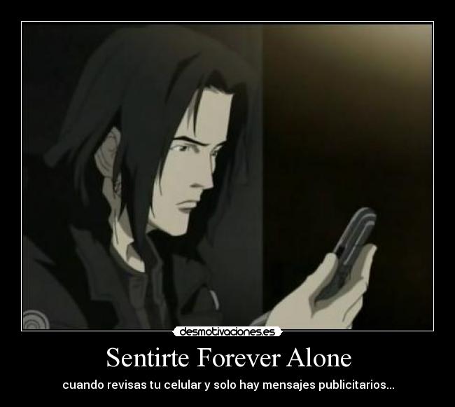 Sentirte Forever Alone - cuando revisas tu celular y solo hay mensajes publicitarios...